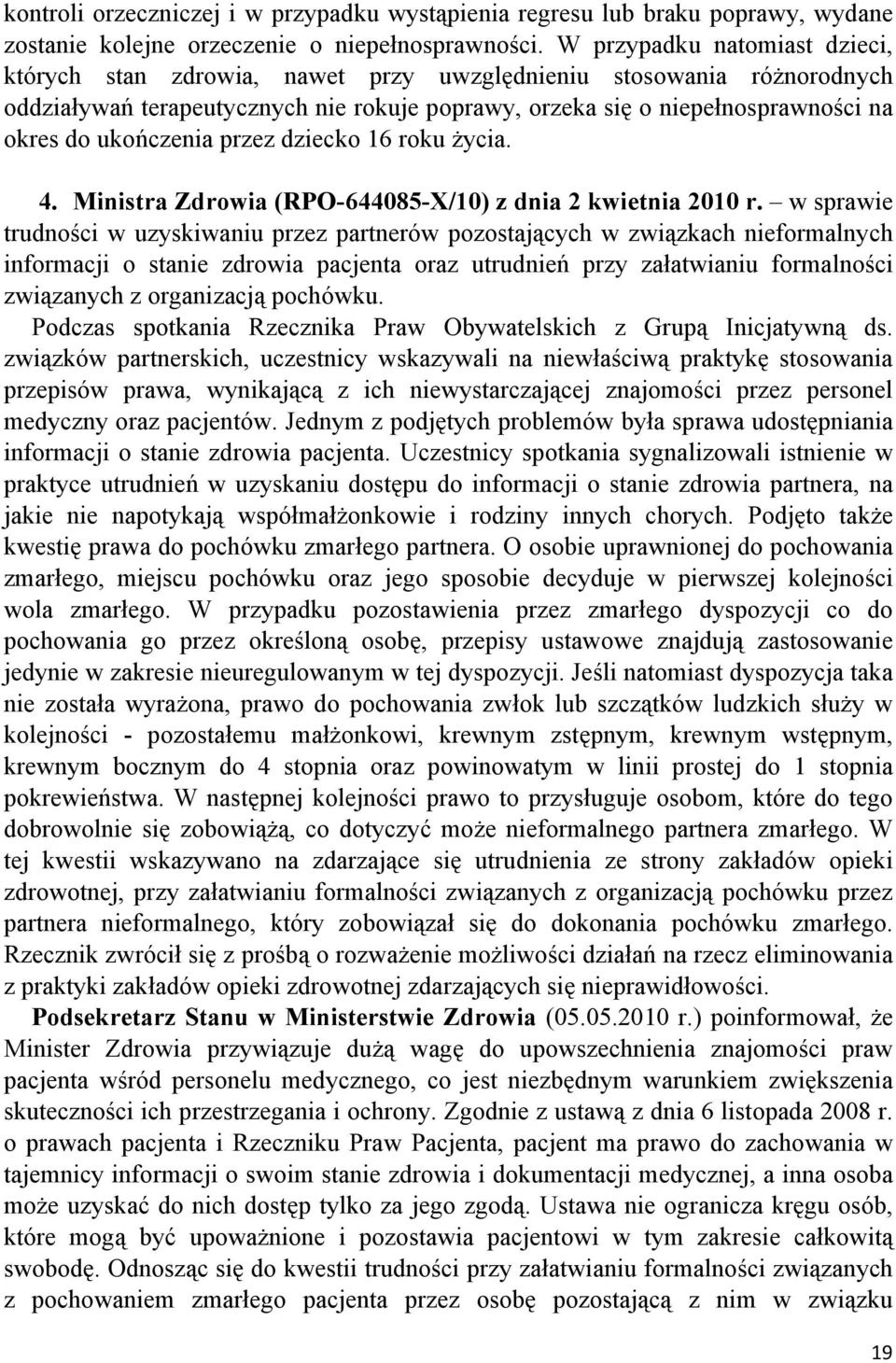 ukończenia przez dziecko 16 roku życia. 4. Ministra Zdrowia (RPO-644085-X/10) z dnia 2 kwietnia 2010 r.