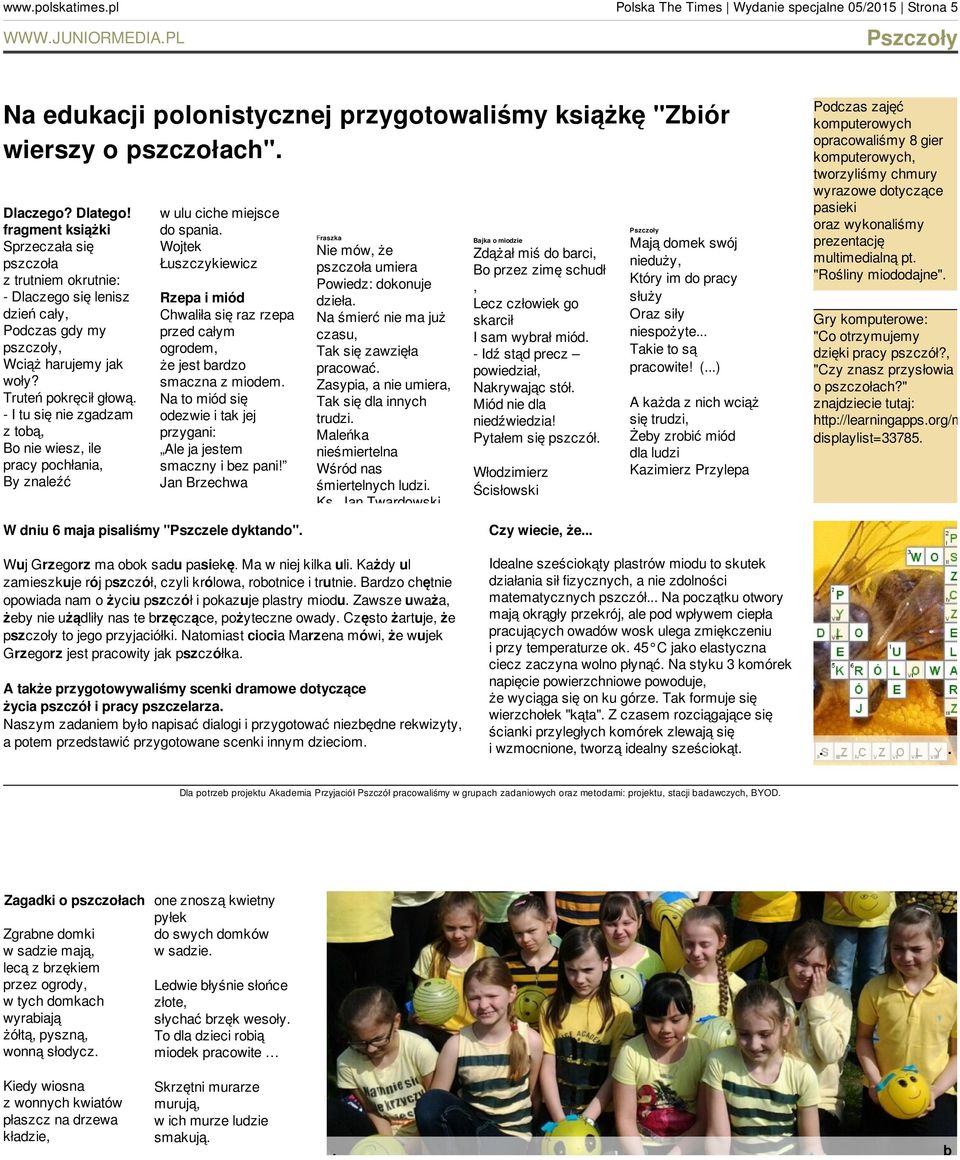 Truteń pokręcił głową - I tu się nie zgadzam z tobą, Bo nie wiesz, ile pracy pochłania, By znaleźć w ulu ciche miejsce do spania Wojtek Łuszczykiewicz Rzepa i miód Chwaliła się raz rzepa przed całym