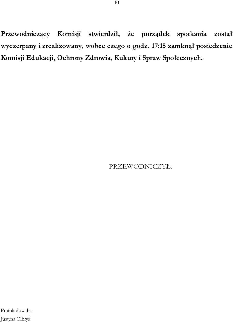 17:15 zamknął posiedzenie Komisji Edukacji, Ochrony Zdrowia,