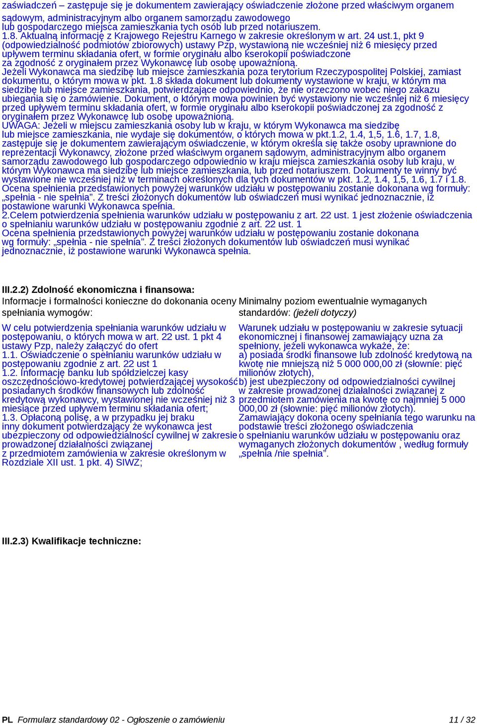 1, pkt 9 (odpowiedzialność podmiotów zbiorowych) ustawy Pzp, wystawioną nie wcześniej niż 6 miesięcy przed upływem terminu składania ofert, w formie oryginału albo kserokopii poświadczone za zgodność