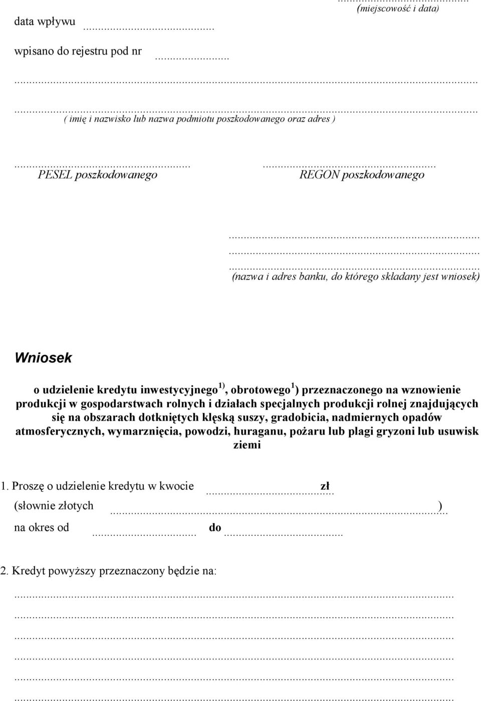 gospodarstwach rolnych i działach specjalnych produkcji rolnej znajdujących się na obszarach dotkniętych klęską suszy, gradobicia, nadmiernych opadów atmosferycznych, wymarznięcia,