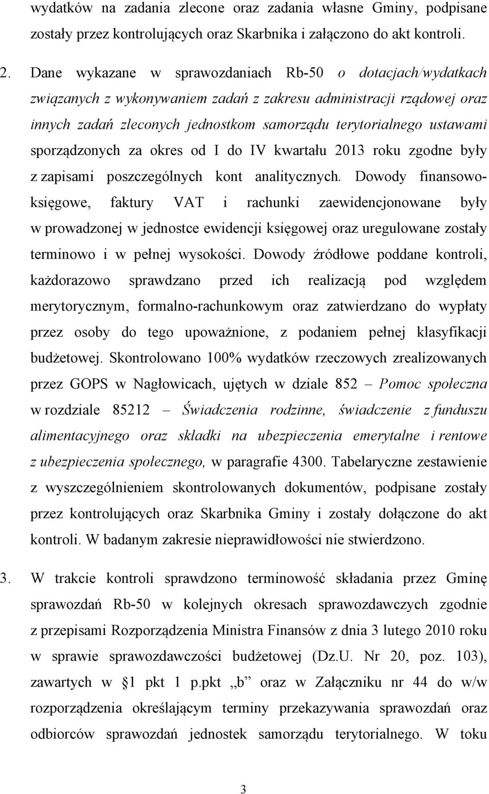 sporządzonych za okres od I do IV kwartału 2013 roku zgodne były z zapisami poszczególnych kont analitycznych.