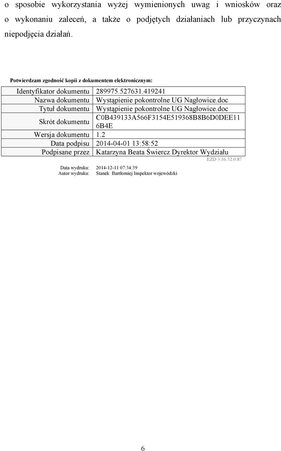 doc Tytuł dokumentu Wystąpienie pokontrolne UG Nagłowice.doc Skrót dokumentu C0B439133A566F3154E519368B8B6D0DEE11 6B4E Wersja dokumentu 1.