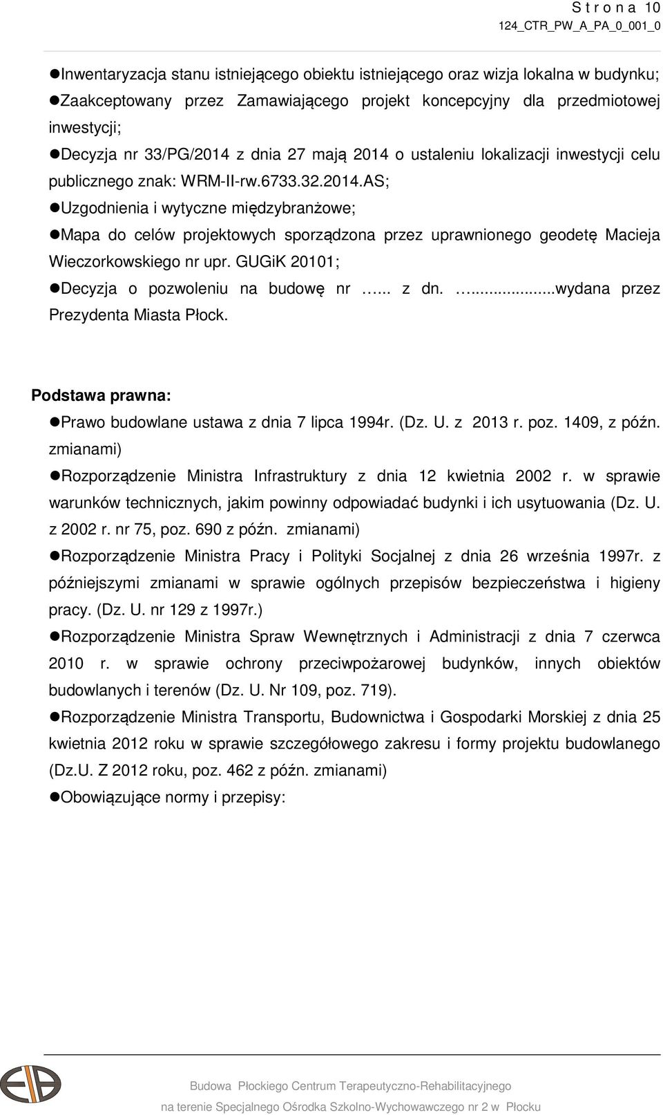 GUGiK 20101; Decyzja o pozwoleniu na budowę nr... z dn....wydana przez Prezydenta Miasta Płock. Podstawa prawna: Prawo budowlane ustawa z dnia 7 lipca 1994r. (Dz. U. z 2013 r. poz. 1409, z późn.