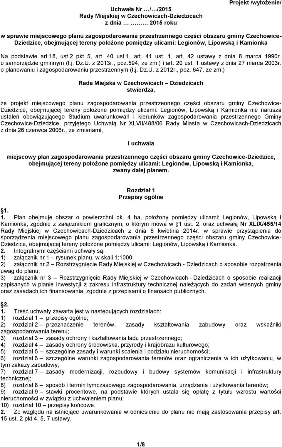 o samorządzie gminnym (t.j. Dz.U. z 2013r., poz.594, ze zm.) i art. 20 ust. 1 ustawy z dnia 27 marca 2003r. o planowaniu i zagospodarowaniu przestrzennym (t.j. Dz.U. z 2012r., poz. 647, ze zm.