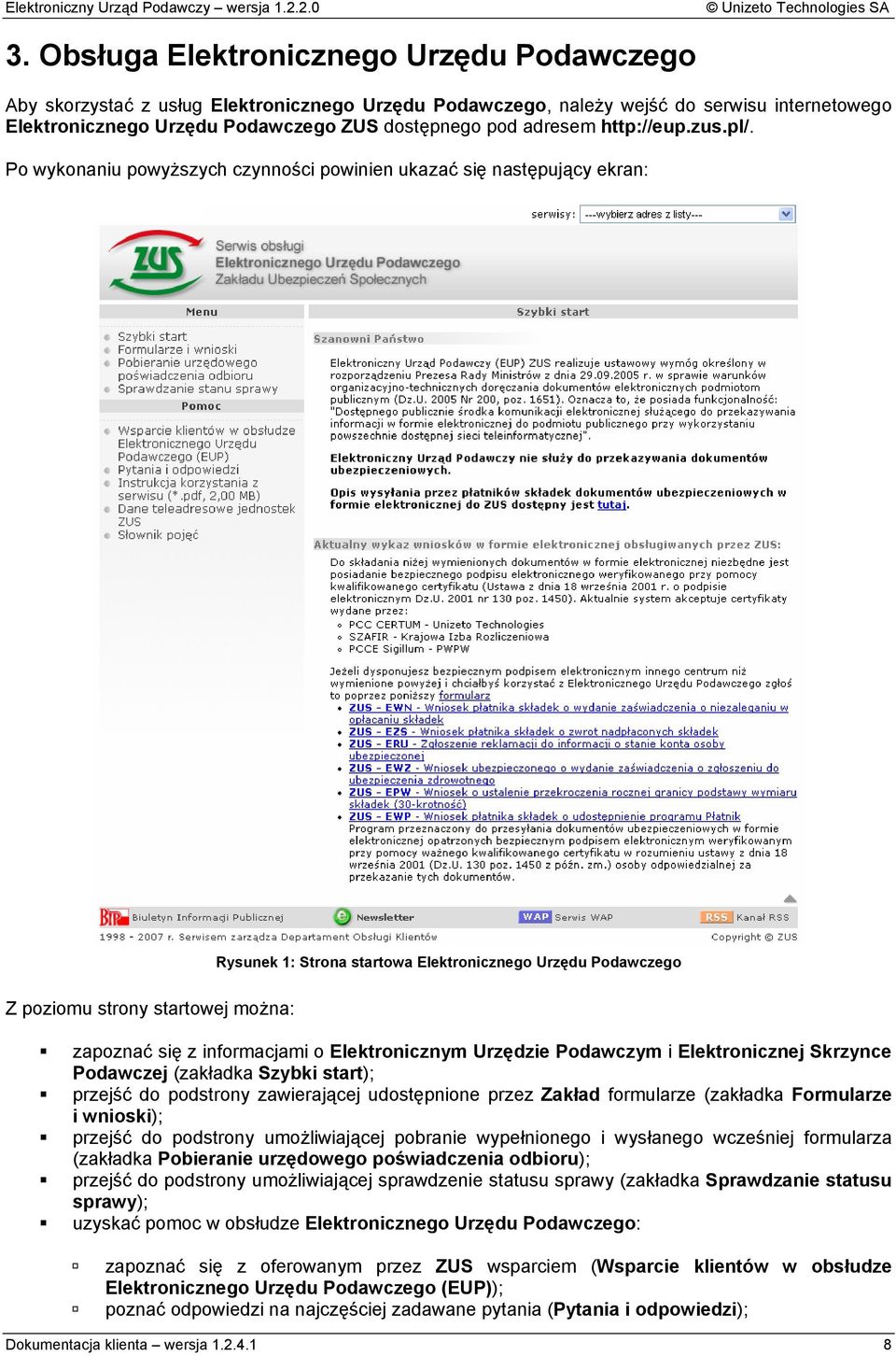 Po wykonaniu powyższych czynności powinien ukazać się następujący ekran: Rysunek 1: Strona startowa Elektronicznego Urzędu Podawczego Z poziomu strony startowej można: zapoznać się z informacjami o