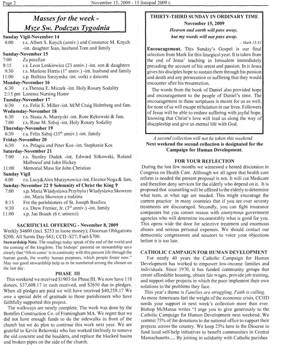 p. Balbina Sarzynska -mt. corki z dziecmi Monday-November 16 6:30 r.s.theresa E. Miczek -mt. Holy Rosary Sodality 2:15 pm Lanessa Nursing Home Tuesday-November 17 6:30 r.s. Felix E. Miller -mt.