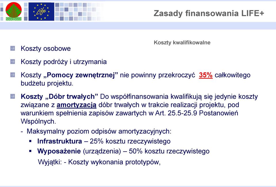 Koszty Dóbr trwałych Do współfinansowania kwalifikują się jedynie koszty związane z amortyzacją dóbr trwałych w trakcie realizacji projektu,