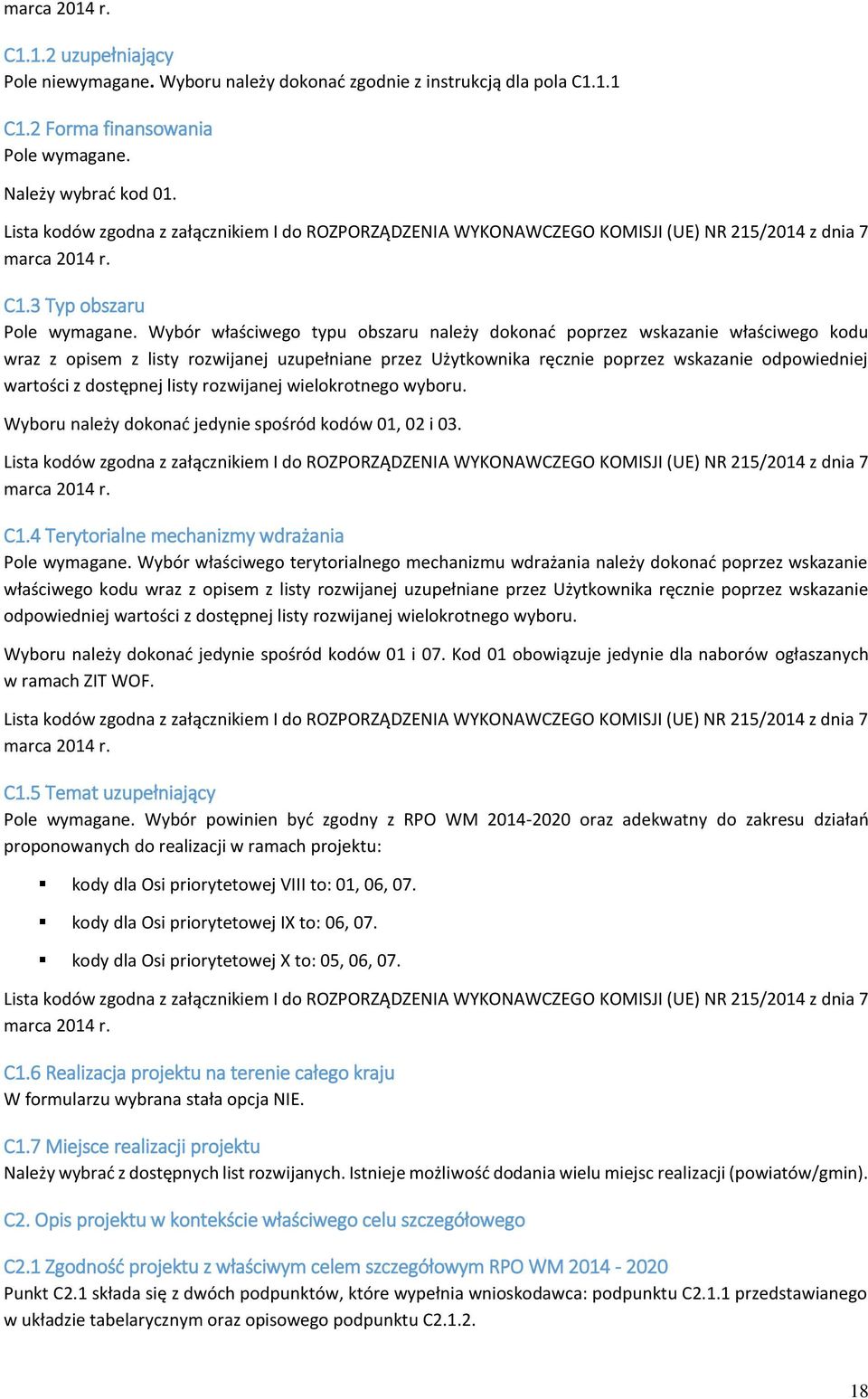 Wybór właściwego typu obszaru należy dokonać poprzez wskazanie właściwego kodu wraz z opisem z listy rozwijanej uzupełniane przez Użytkownika ręcznie poprzez wskazanie odpowiedniej wartości z