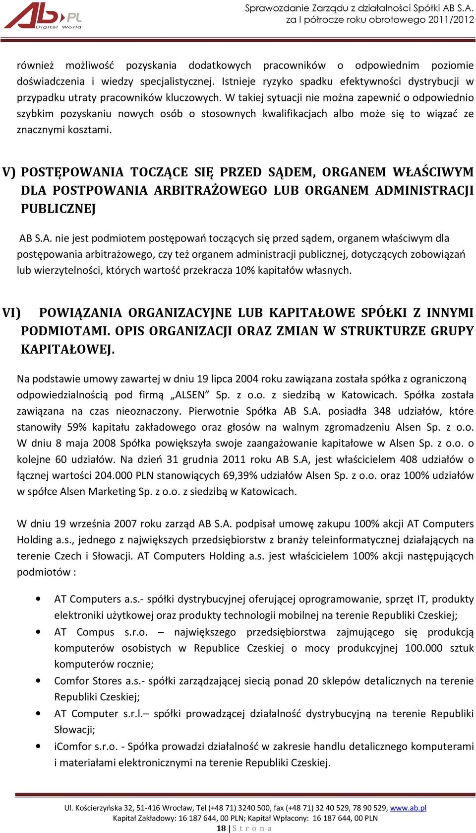 W takiej sytuacji nie można zapewnić o odpowiednio szybkim pozyskaniu nowych osób o stosownych kwalifikacjach albo może się to wiązać ze znacznymi kosztami.