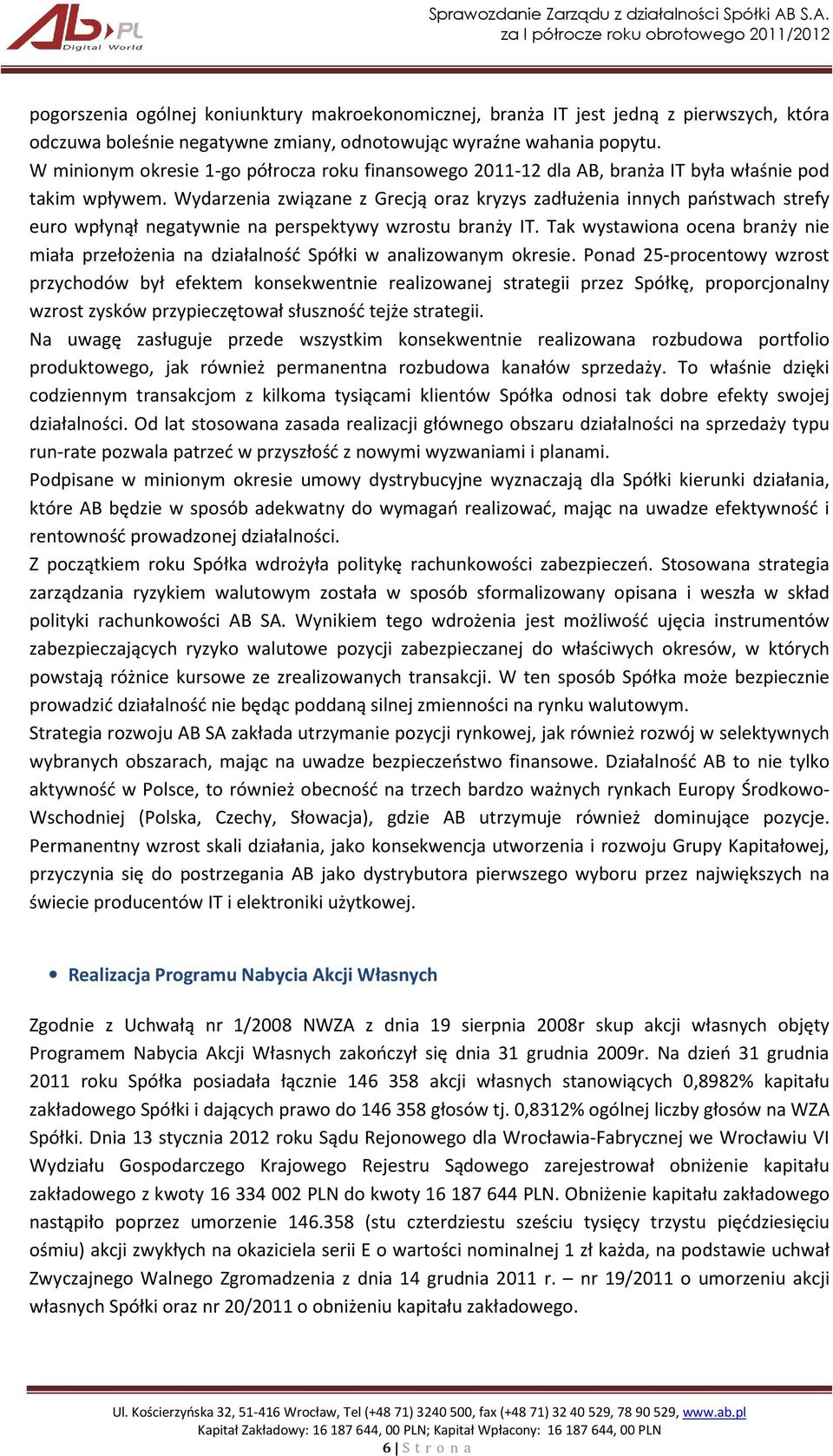 Wydarzenia związane z Grecją oraz kryzys zadłużenia innych państwach strefy euro wpłynął negatywnie na perspektywy wzrostu branży IT.