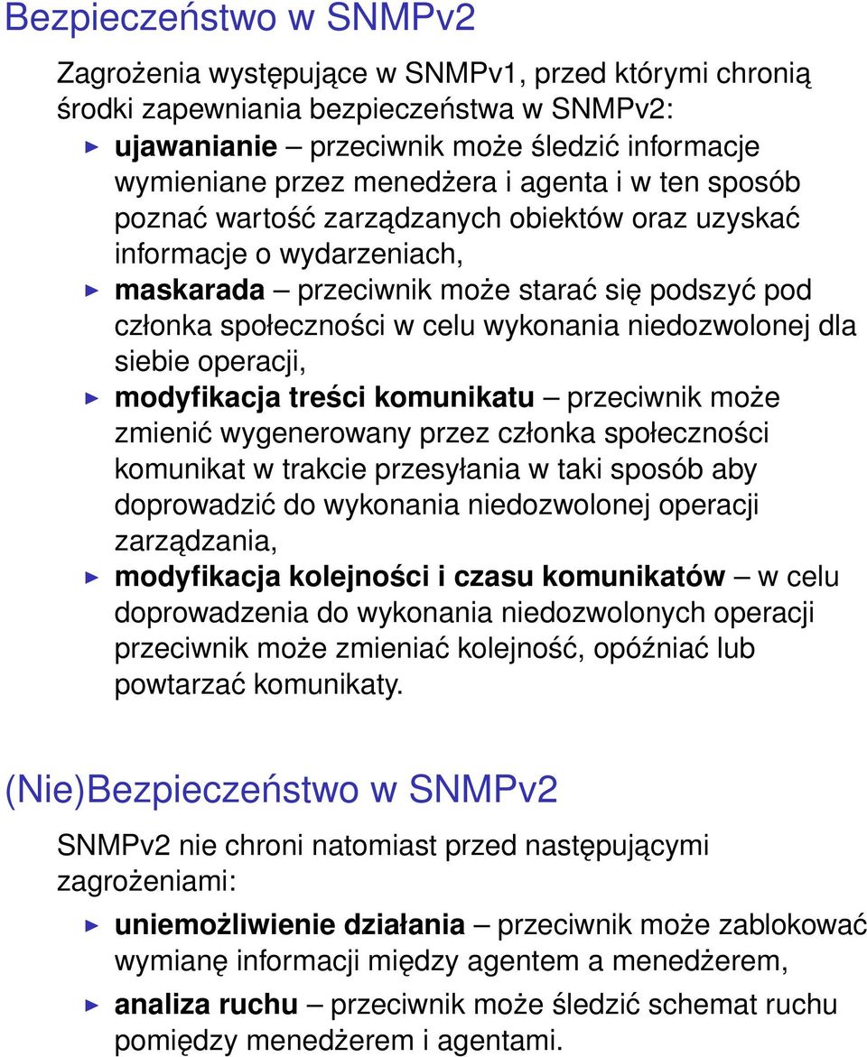 dla siebie operacji, modyfikacja treści komunikatu przeciwnik może zmienić wygenerowany przez członka społeczności komunikat w trakcie przesyłania w taki sposób aby doprowadzić do wykonania