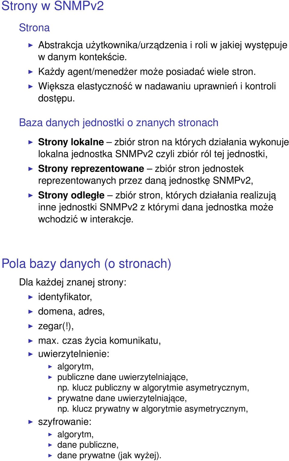 Baza danych jednostki o znanych stronach Strony lokalne zbiór stron na których działania wykonuje lokalna jednostka SNMPv2 czyli zbiór ról tej jednostki, Strony reprezentowane zbiór stron jednostek