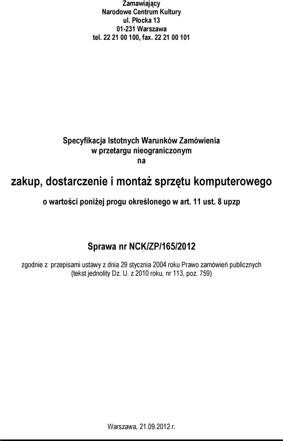 sprzętu komputerowego o wartości poniżej progu określonego w art. 11 ust.