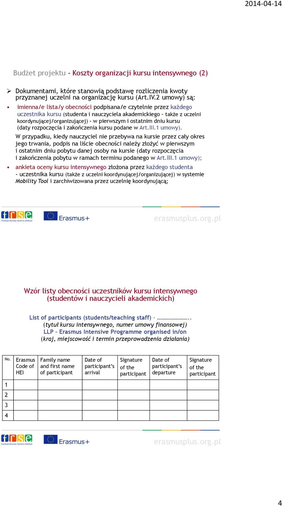 ostatnim dniu kursu (daty rozpoczęcia i zakończenia kursu podane w Art.III.1 umowy).