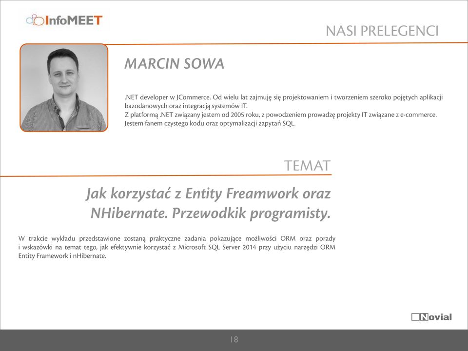 net związany jestem od 2005 roku, z powodzeniem prowadzę projekty IT związane z e-commerce. Jestem fanem czystego kodu oraz optymalizacji zapytań SQL.