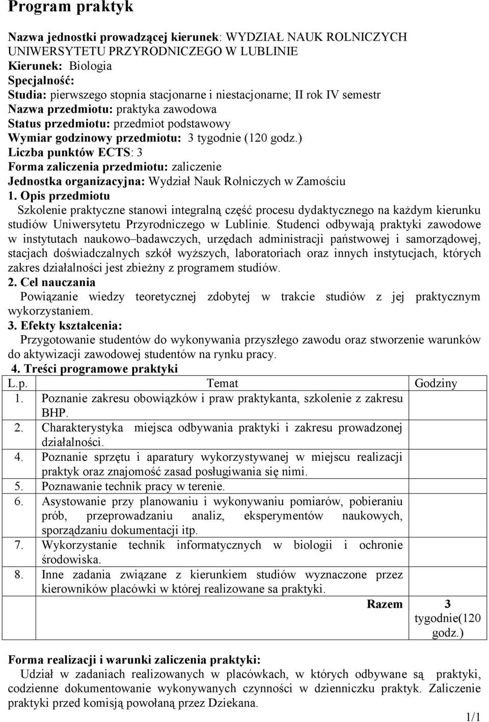 ) Liczba punktów ECTS: 3 Forma zaliczenia przedmiotu: zaliczenie Jednostka organizacyjna: Wydział Nauk Rolniczych w Zamościu 1.