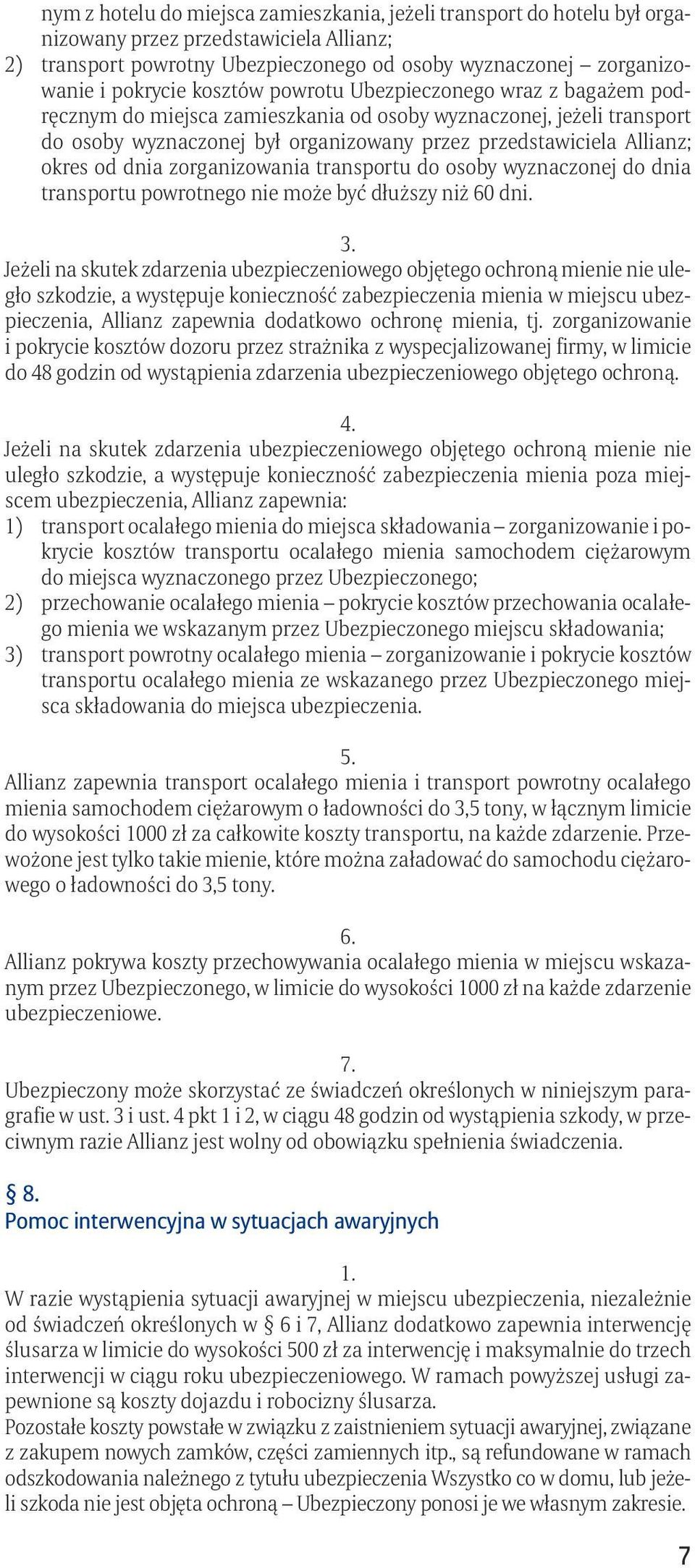 dnia zorganizowania transportu do osoby wyznaczonej do dnia transportu powrotnego nie może być dłuższy niż 60 dni.