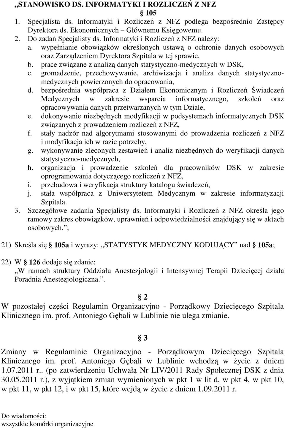 prace związane z analizą danych statystyczno-medycznych w DSK, c. gromadzenie, przechowywanie, archiwizacja i analiza danych statystycznomedycznych powierzonych do opracowania, d.