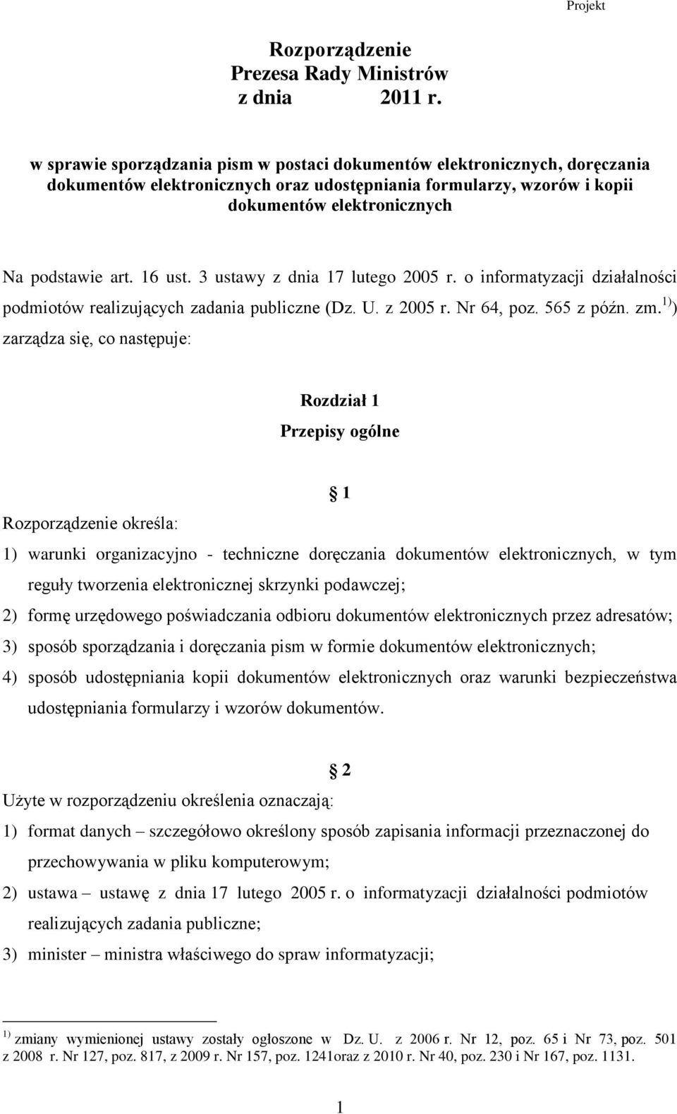 16 ust. 3 ustawy z dnia 17 lutego 2005 r. o informatyzacji działalności podmiotów realizujących zadania publiczne (Dz. U. z 2005 r. Nr 64, poz. 565 z późn. zm.