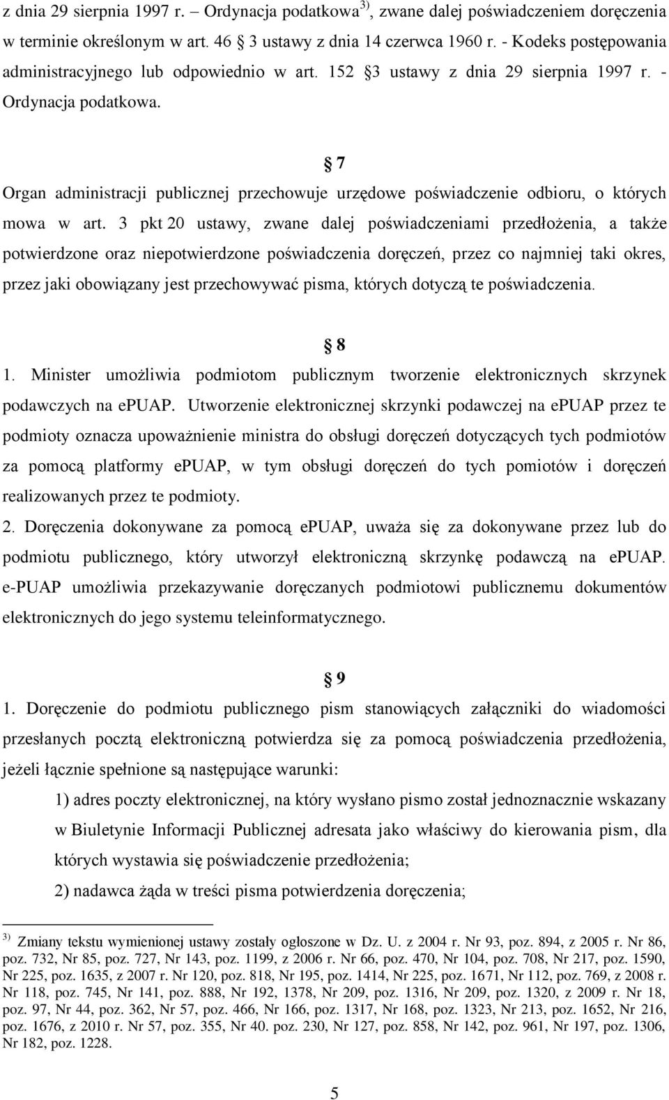 7 Organ administracji publicznej przechowuje urzędowe poświadczenie odbioru, o których mowa w art.