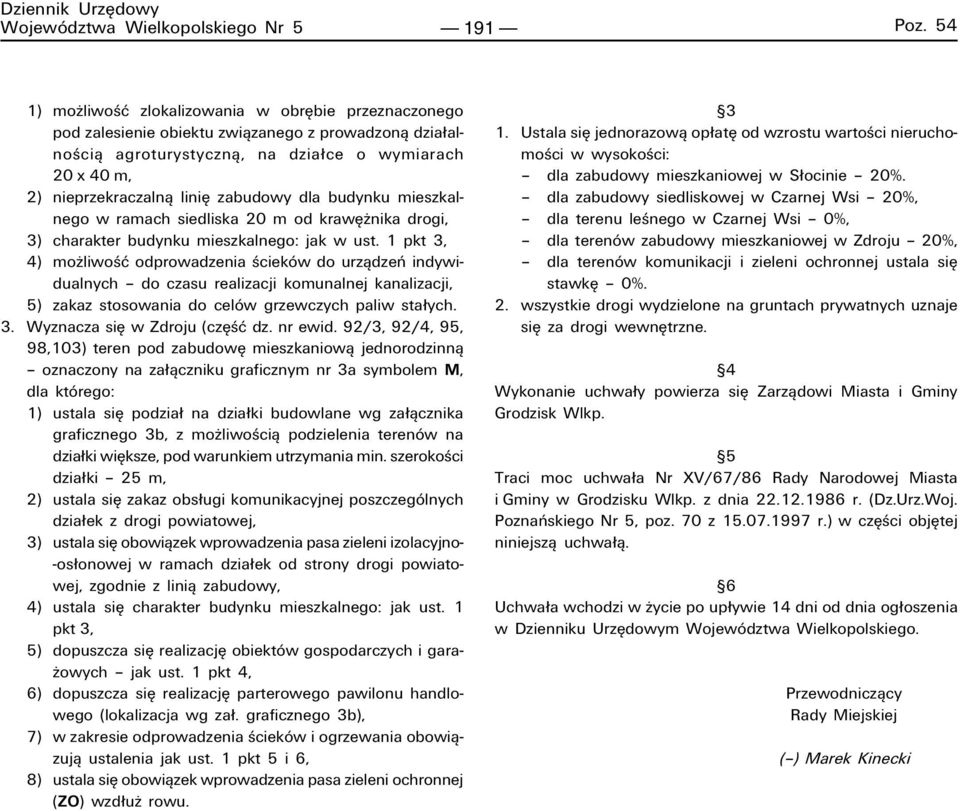 zabudowy dla budynku mieszkalnego w ramach siedliska 20 m od krawíønika drogi, 3) charakter budynku mieszkalnego: jak w ust.