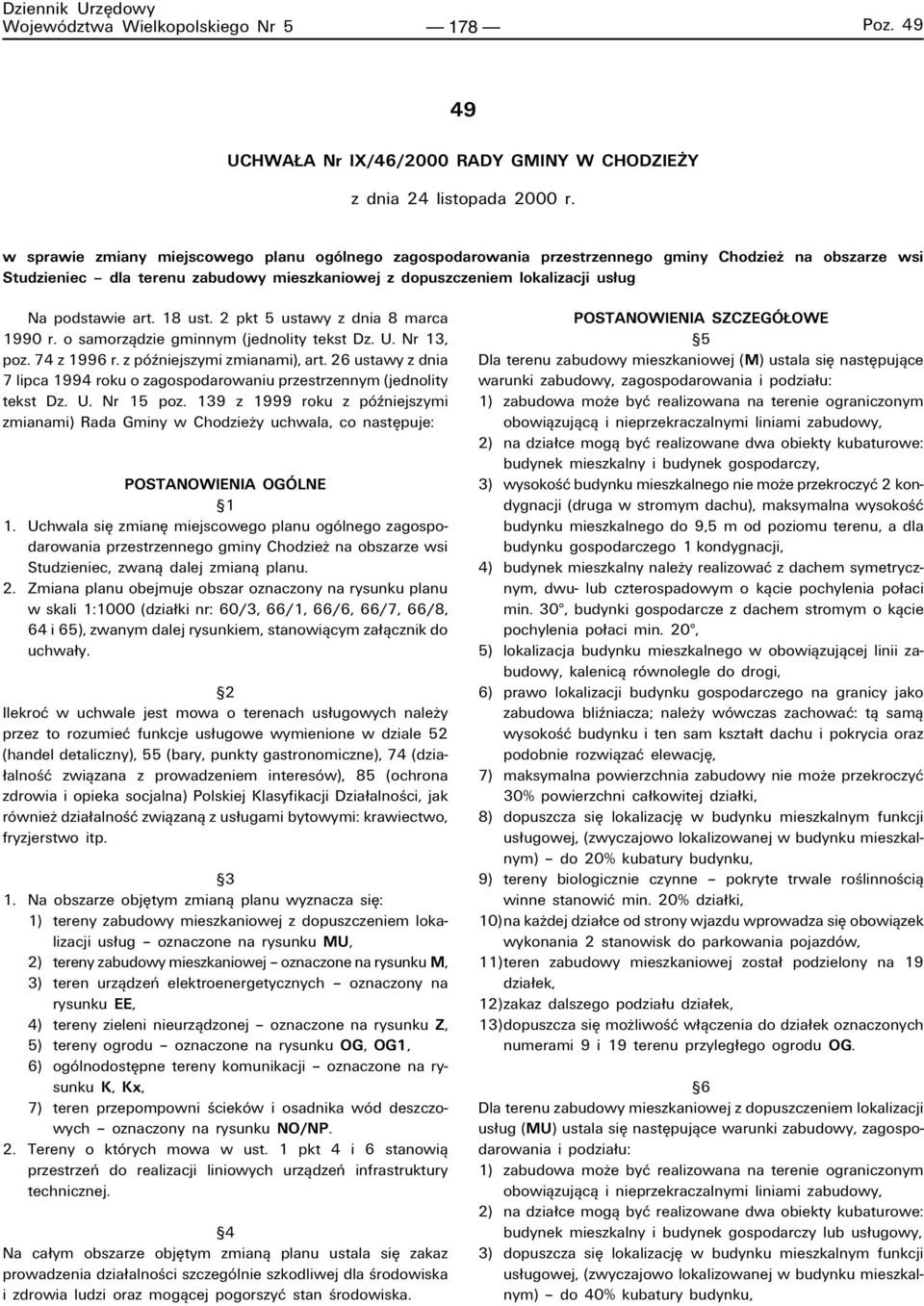 podstawie art. 18 ust. 2 pkt 5 ustawy z dnia 8 marca 1990 r. o samorzπdzie gminnym (jednolity tekst Dz. U. Nr 13, poz. 74 z 1996 r. z pûüniejszymi zmianami), art.