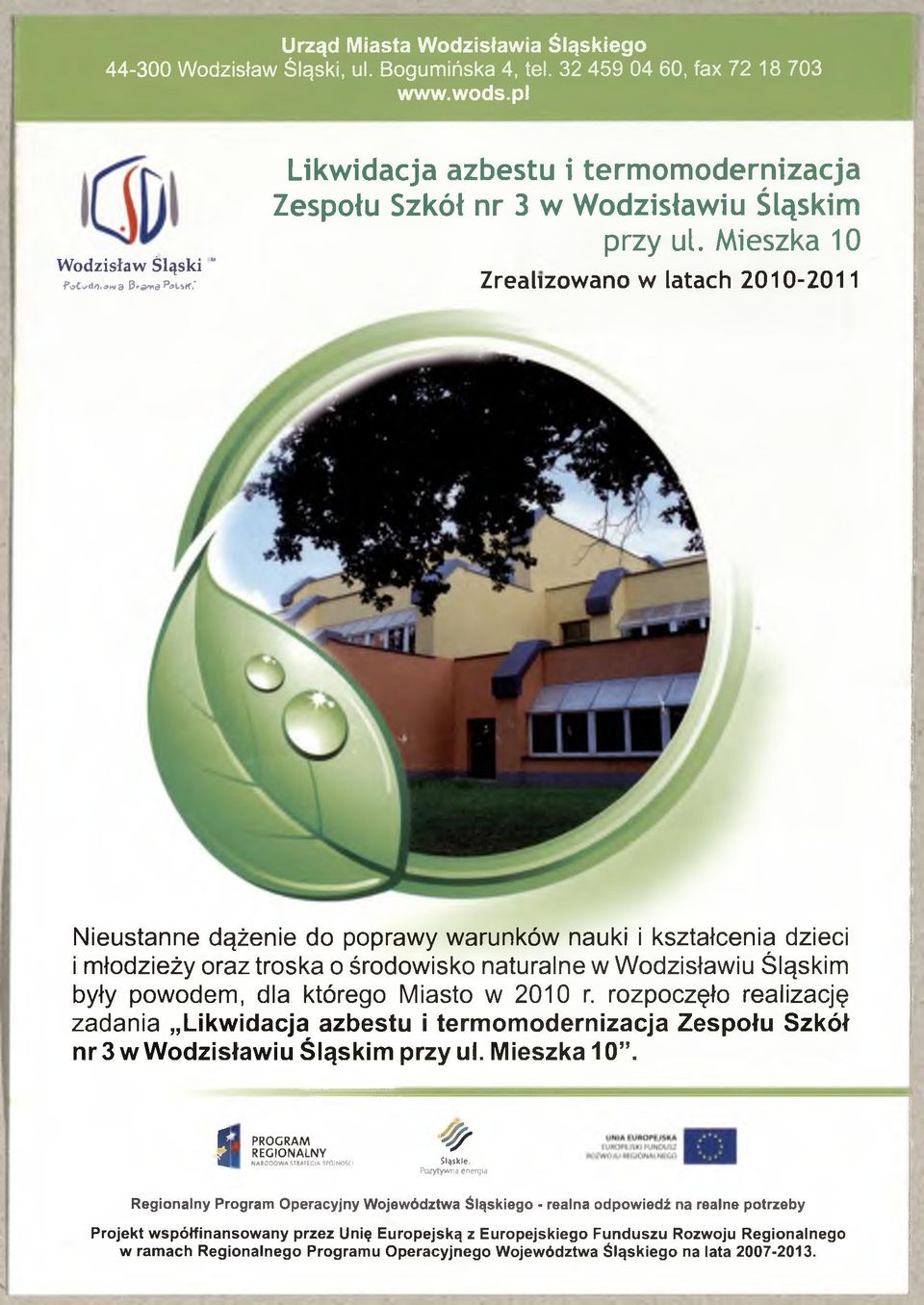 «p«; Z realizo w an o w latach 2010-2011 Nieustanne dążenie do poprawy w arunków nauki i kształcenia dzieci i m łodzieży oraz troska o środowisko naturalne w W odzisławiu Śląskim były powodem, dla