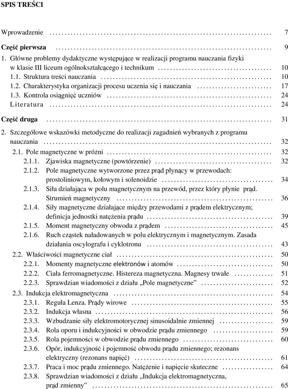 ........................................................ 10 1.2. Charakterystyka organizacji procesu uczenia się i nauczania......................... 17 1.3. Kontrola osiągnięć uczniów....................................................... 24 Literatura.