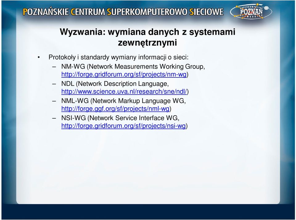 org/sf/projects/nm-wg) NDL (Network Description Language, http://www.science.uva.