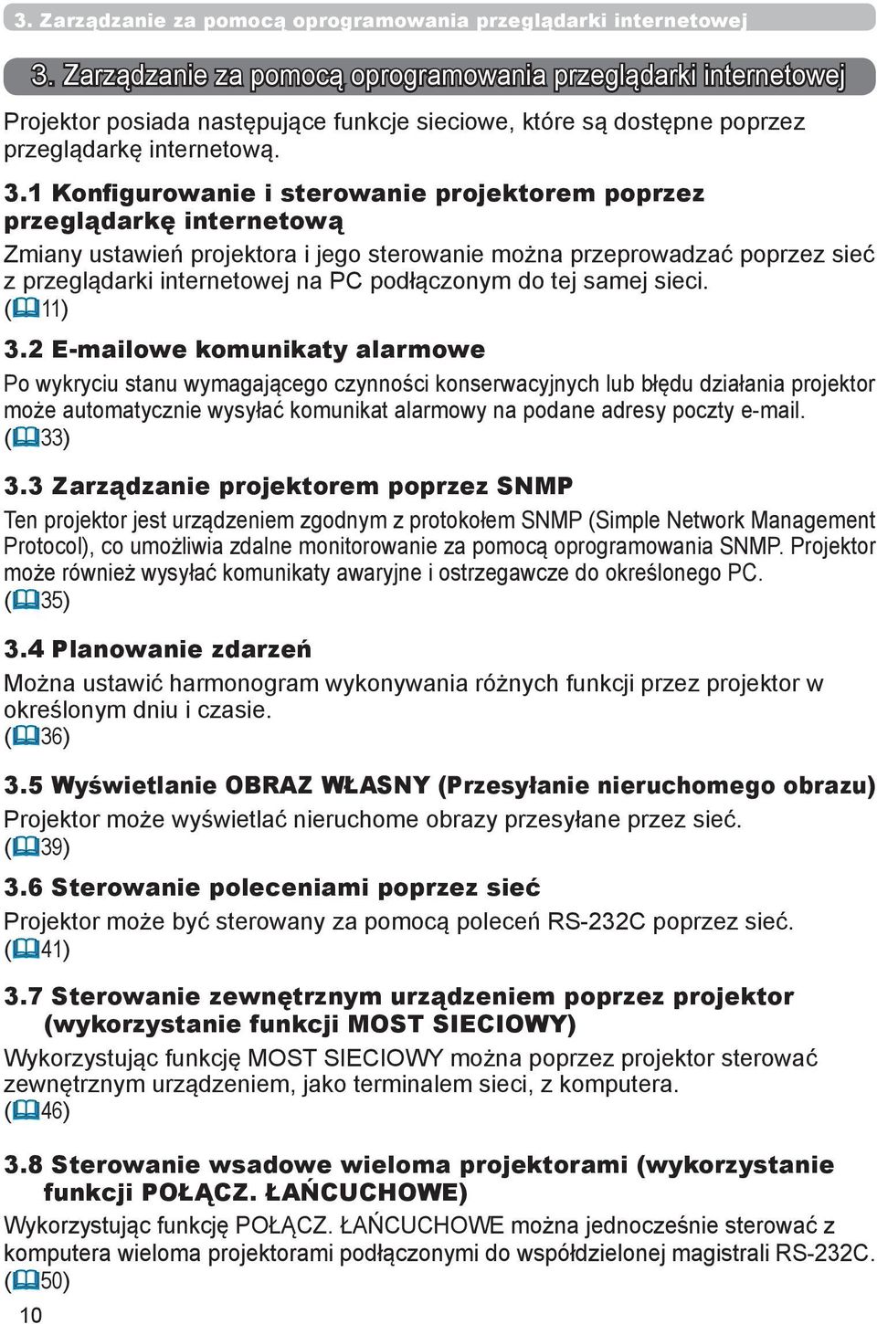 2 E-mailowe komunikaty alarmowe Po wykryciu stanu wymagającego czynności konserwacyjnych lub błędu działania projektor może automatycznie wysyłać komunikat alarmowy na podane adresy poczty e-mail.