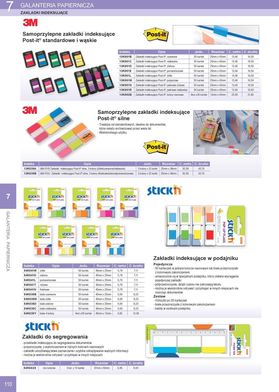 Post-it, pomarańczowe 50 kartek 25mm x 43mm 13,46 16,56 13K001L Zakładki indeksujące Post-it, żółte 50 kartek 25mm x 43mm 13,46 16,56 13K001M Zakładki indeksujące Post-it, purpurowe 50 kartek 25mm x