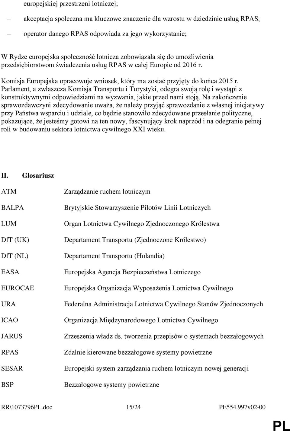 Komisja Europejska opracowuje wniosek, który ma zostać przyjęty do końca 2015 r.