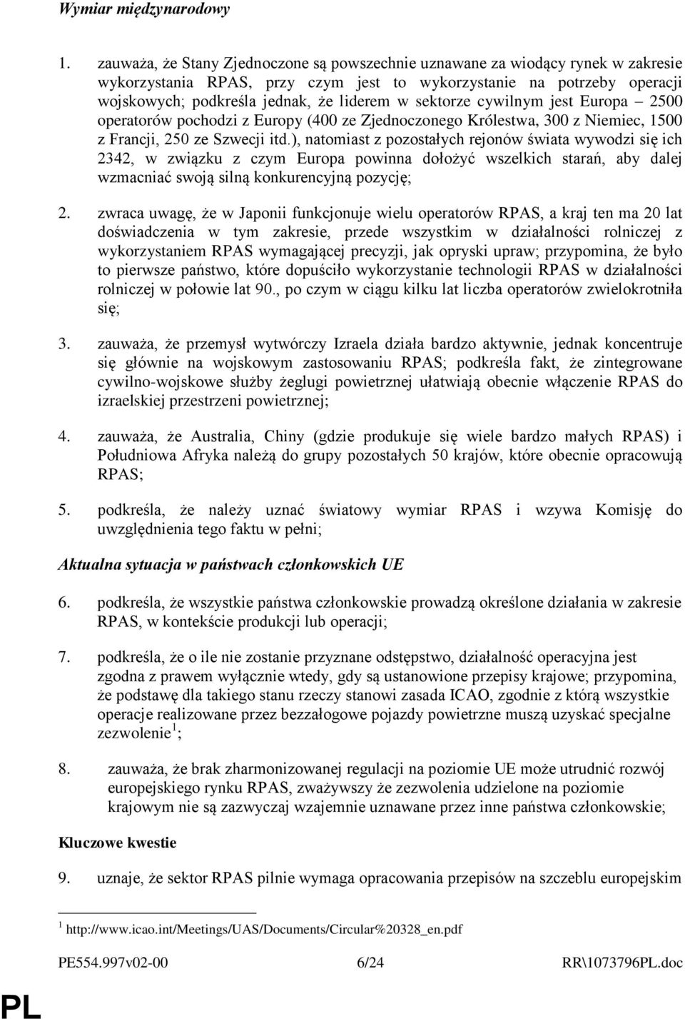 sektorze cywilnym jest Europa 2500 operatorów pochodzi z Europy (400 ze Zjednoczonego Królestwa, 300 z Niemiec, 1500 z Francji, 250 ze Szwecji itd.