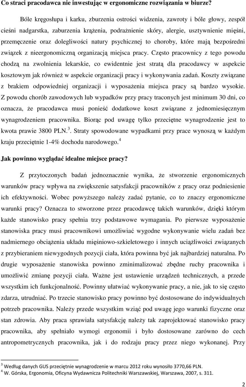 dolegliwości natury psychicznej to choroby, które mają bezpośredni związek z nieergonomiczną organizacją miejsca pracy.