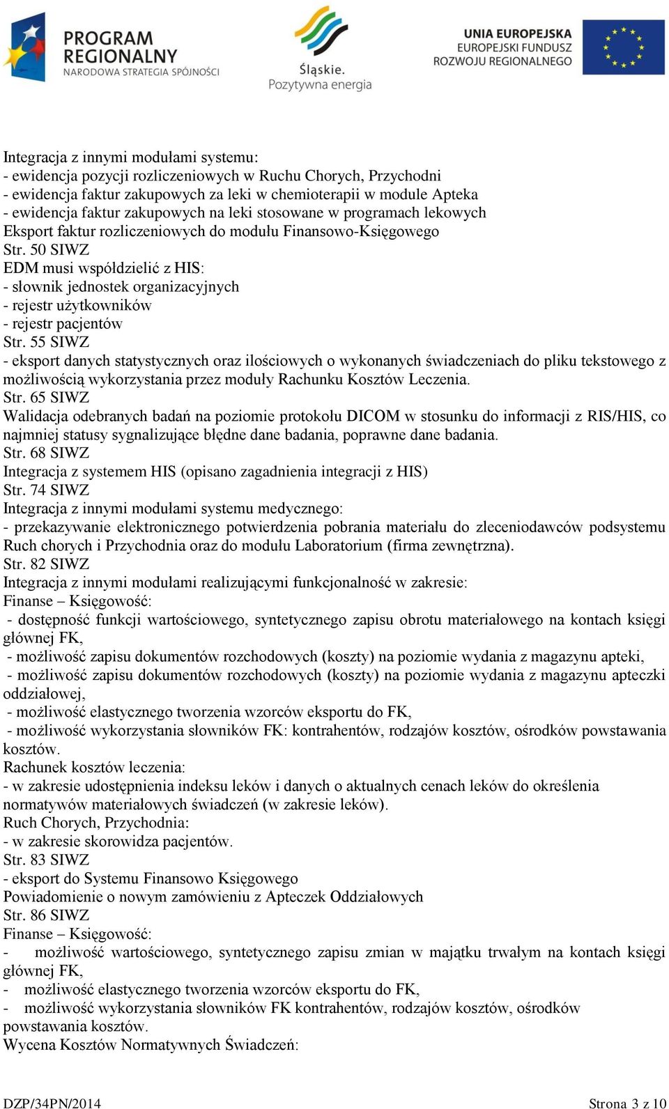 50 SIWZ EDM musi współdzielić z HIS: - słownik jednostek organizacyjnych - rejestr użytkowników - rejestr pacjentów Str.