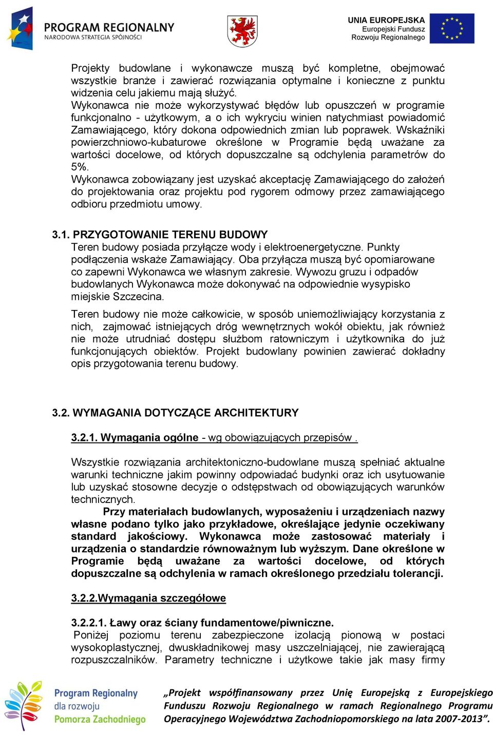 Wskaźniki powierzchniowo-kubaturowe określone w Programie będą uważane za wartości docelowe, od których dopuszczalne są odchylenia parametrów do 5%.