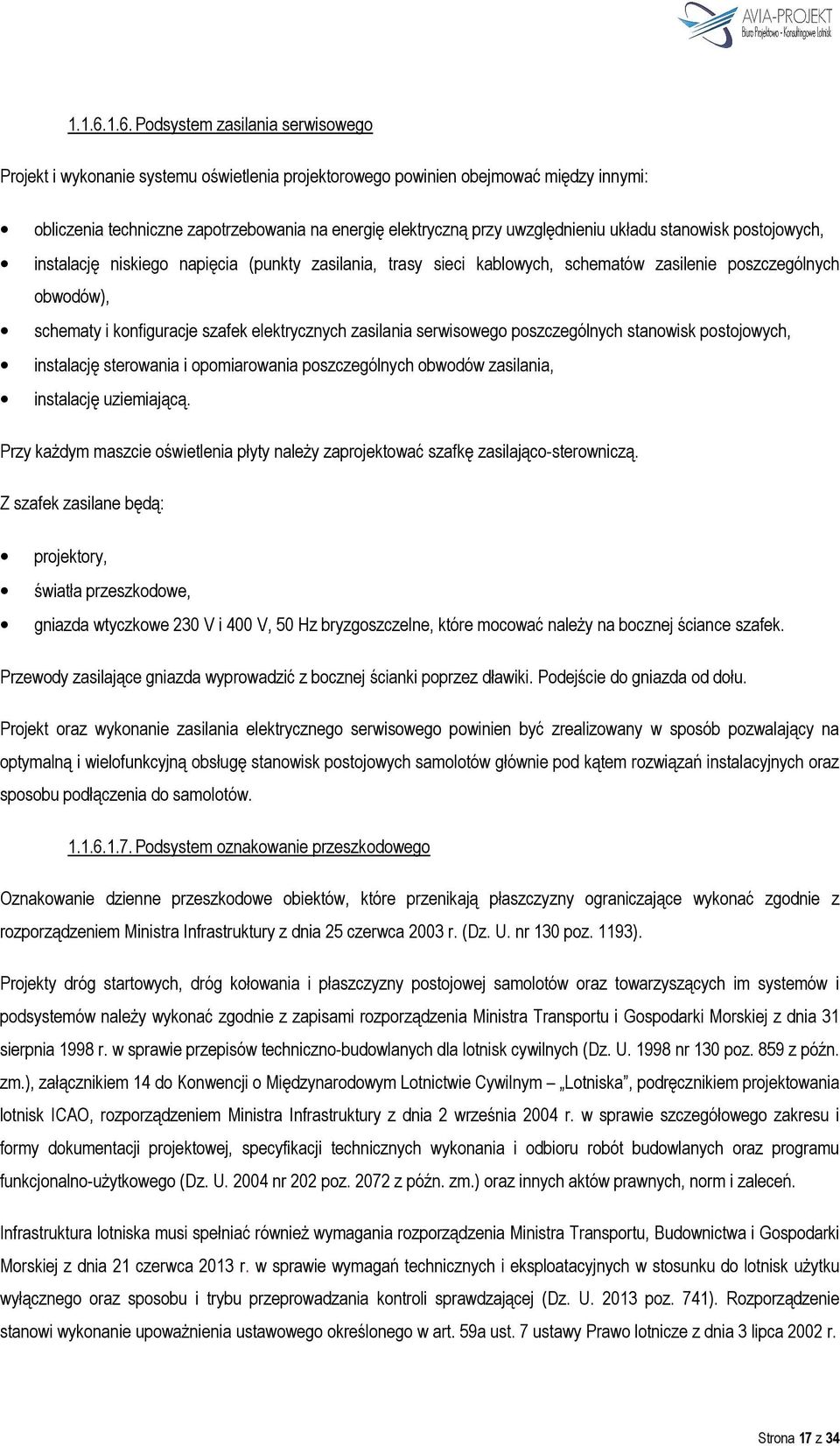 uwzględnieniu układu stanowisk postojowych, instalację niskiego napięcia (punkty zasilania, trasy sieci kablowych, schematów zasilenie poszczególnych obwodów), schematy i konfiguracje szafek