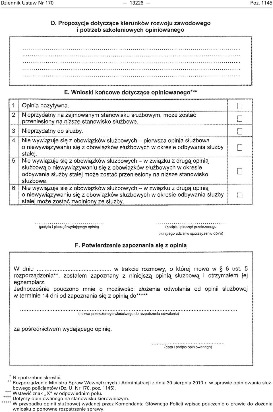 w sprawie opiniowania służbowego policjantów (Dz. U. Nr 70, poz. ). *** Wstawić znak X w odpowiednim polu.