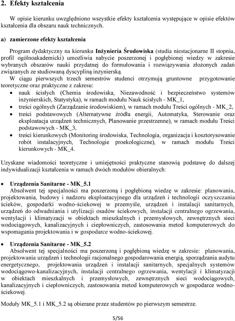 zakresie wybranych obszarów nauki przydatnej do formułowania i rozwiązywania złożonych zadań związanych ze studiowaną dyscypliną inżynierską.