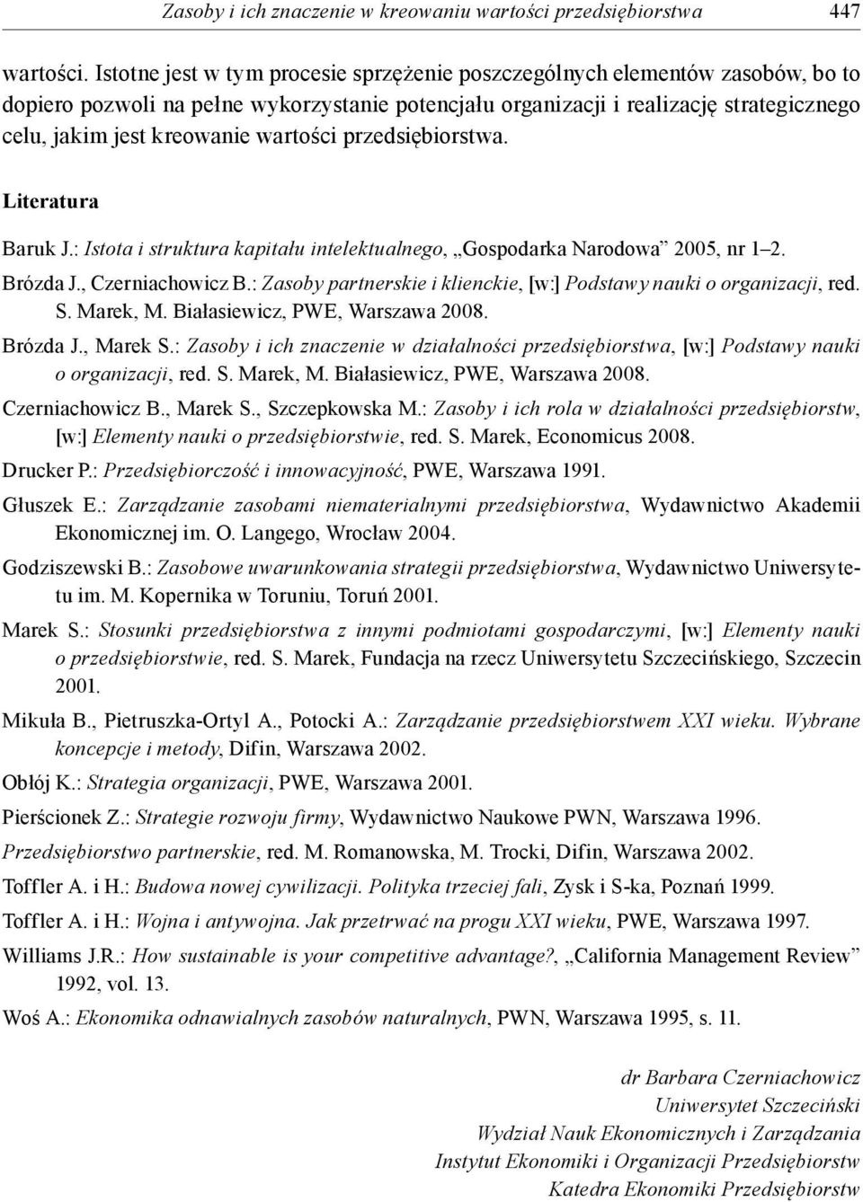 wartości przedsiębiorstwa. Literatura Baruk J.: Istota i struktura kapitału intelektualnego, Gospodarka Narodowa 2005, nr 1 2. Brózda J., Czerniachowicz B.