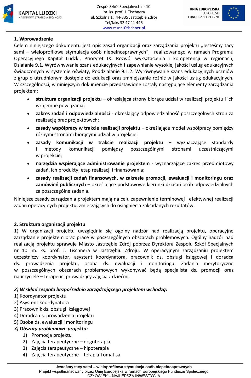 Wyrównywanie szans edukacyjnych i zapewnianie wysokiej jakości usług edukacyjnych świadczonych w systemie oświaty, Poddziałanie 9.1.2.