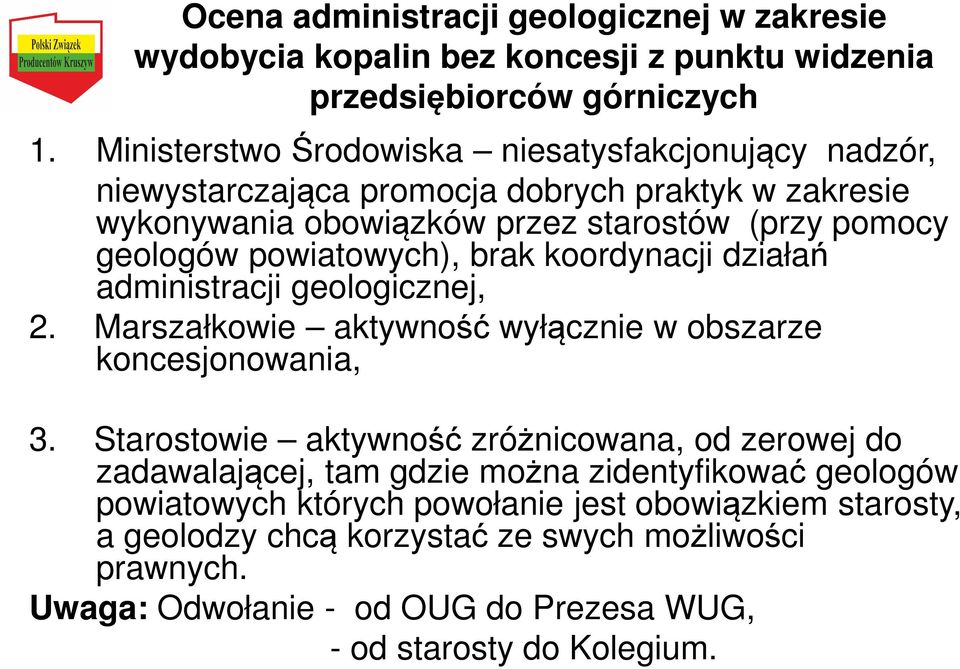 powiatowych), brak koordynacji działań administracji geologicznej, 2. Marszałkowie aktywność wyłącznie w obszarze koncesjonowania, 3.