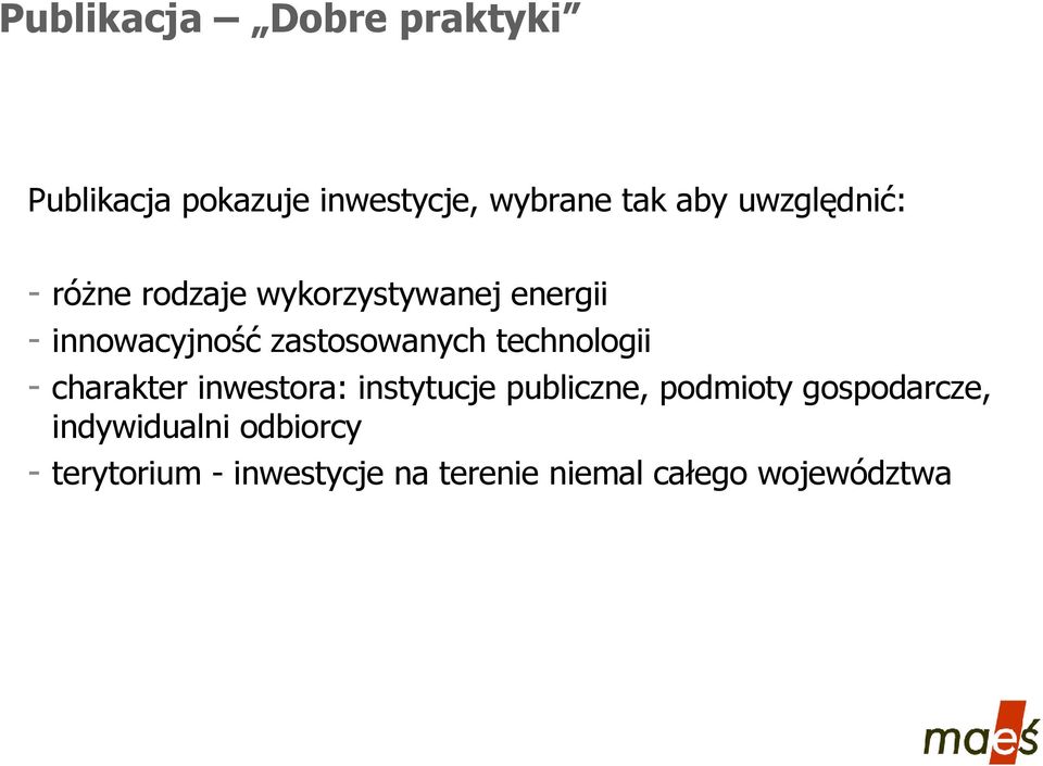 zastosowanych technologii - charakter inwestora: instytucje publiczne, podmioty