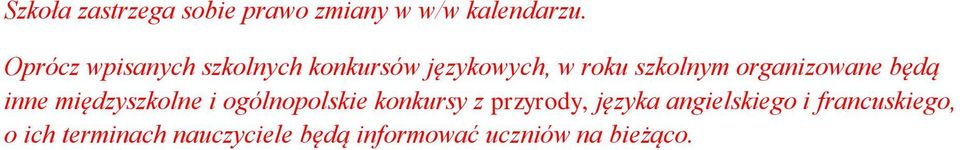 organizowane będą inne międzyszkolne i ogólnopolskie konkursy z