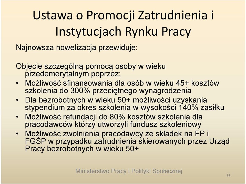 50+ możliwości uzyskania stypendium za okres szkolenia w wysokości 140% zasiłku Możliwość refundacji do 80% kosztów szkolenia dla pracodawców którzy