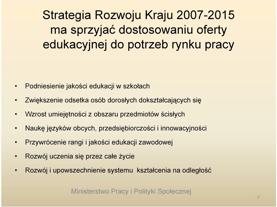 umiejętności z obszaru przedmiotów ścisłych Naukę języków obcych, przedsiębiorczości i innowacyjności