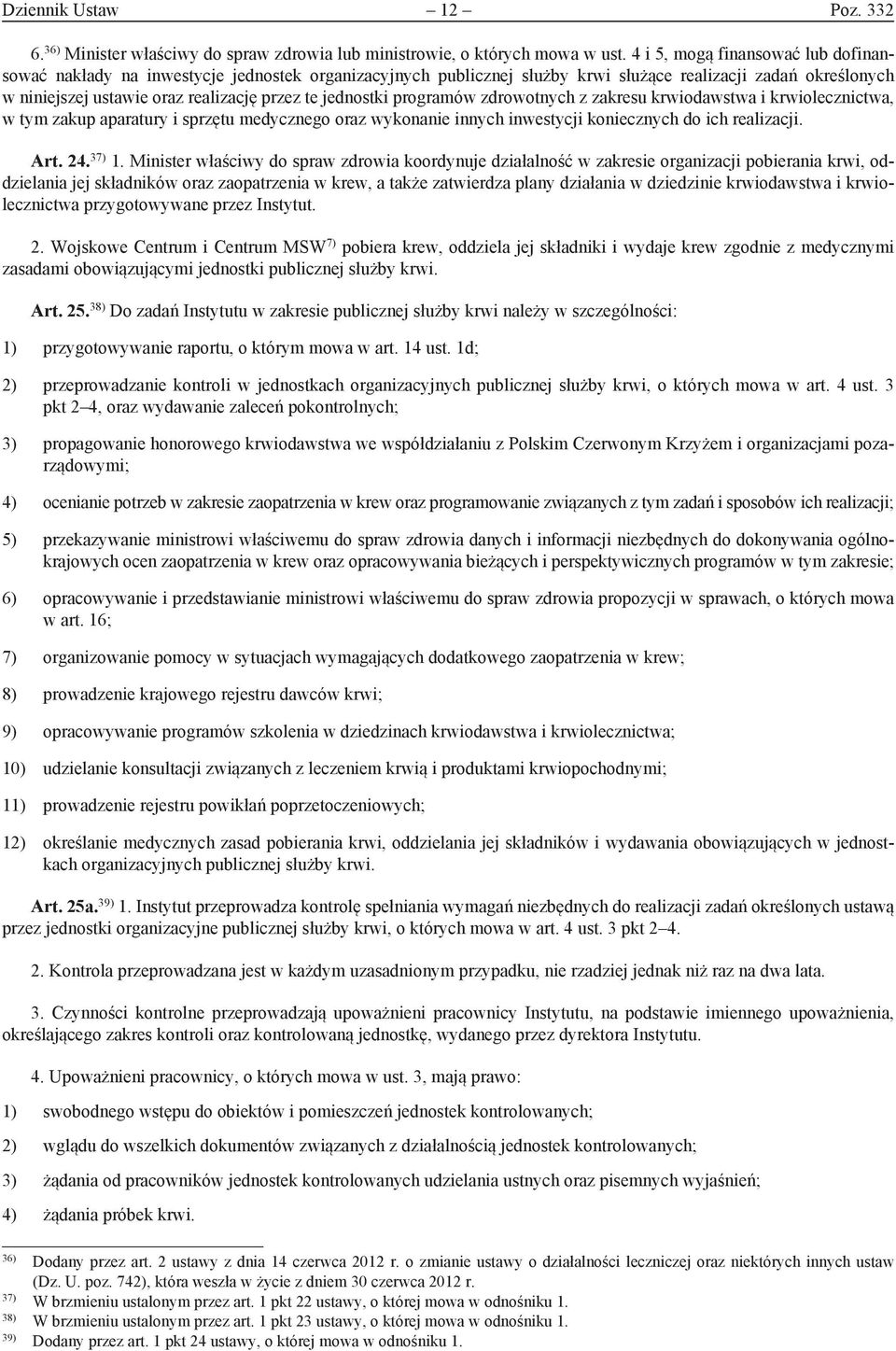 jednostki programów zdrowotnych z zakresu krwiodawstwa i krwiolecznictwa, w tym zakup aparatury i sprzętu medycznego oraz wykonanie innych inwestycji koniecznych do ich realizacji. Art. 24. 37) 1.