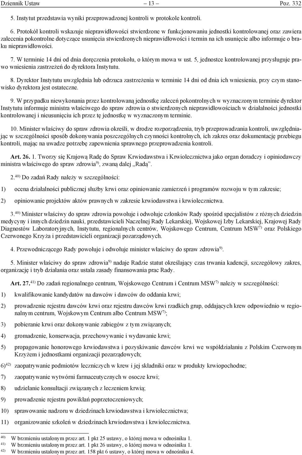 usunięcie albo informuje o braku nieprawidłowości. 7. W terminie 14 dni od dnia doręczenia protokołu, o którym mowa w ust.