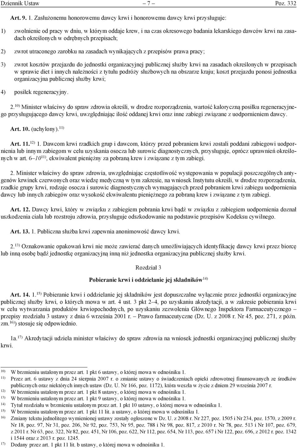 określonych w odrębnych przepisach; 2) zwrot utraconego zarobku na zasadach wynikających z przepisów prawa pracy; 3) zwrot kosztów przejazdu do jednostki organizacyjnej publicznej służby krwi na